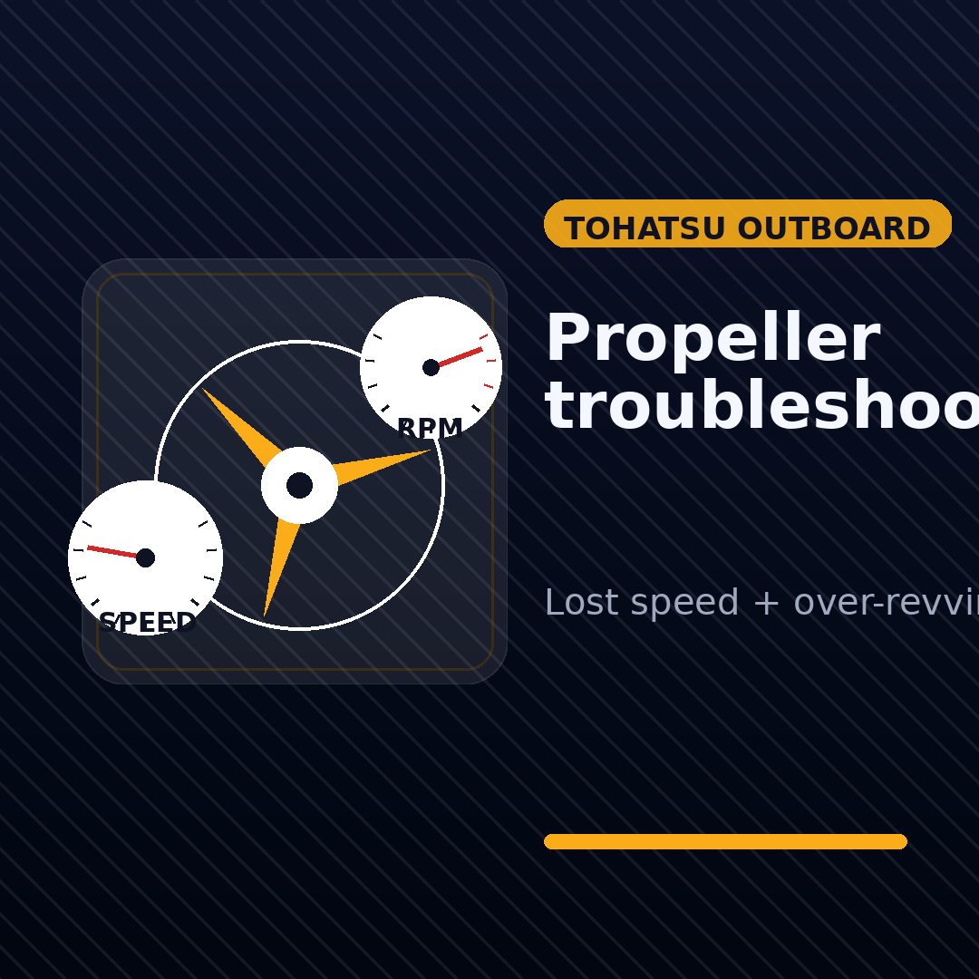 Tohatsu Prop Troubleshooting: Lost Top Speed, Over-Revving + Prop Size Guide
